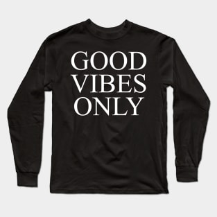 good vibes only Long Sleeve T-Shirt